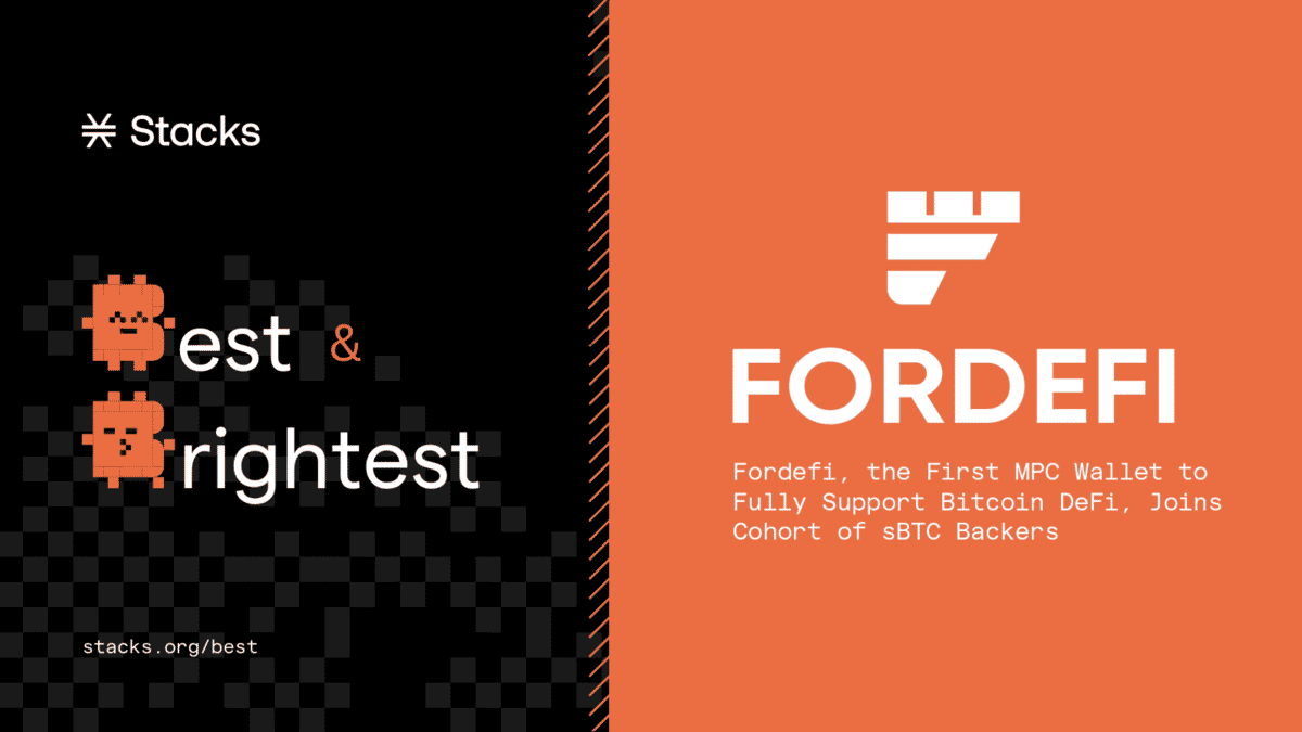 Fordefi, the First MPC Wallet to Fully Support Bitcoin DeFi, Joins Cohort of sBTC Backers